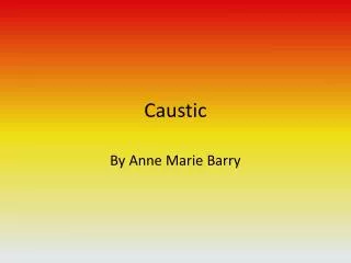 Caustic