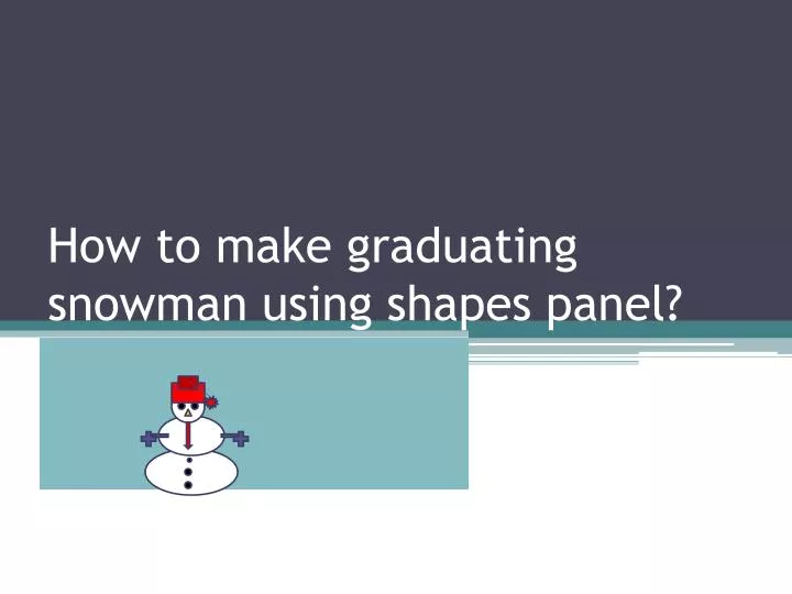 how to make graduating snowman using shapes panel