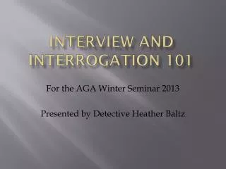 Interview and interrogation 101