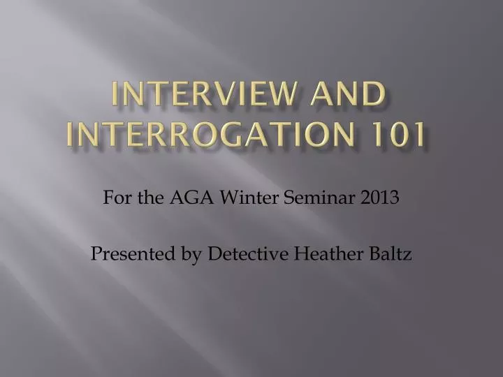 interview and interrogation 101