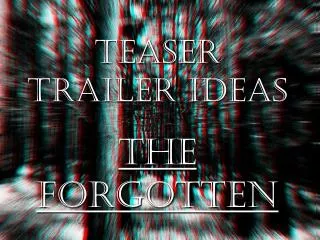 Teaser Trailer Ideas The Forgotten