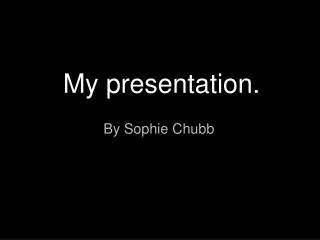 My presentation.