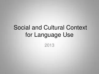 Social and Cultural Context for L anguage U se