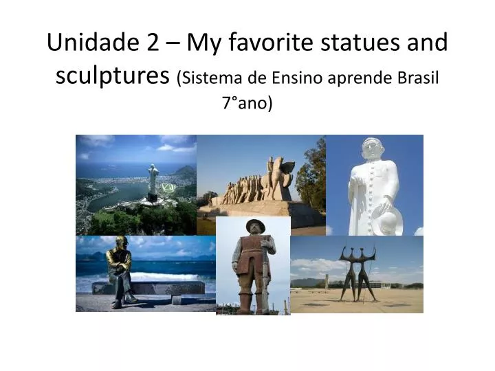 unidade 2 my favorite statues and sculptures sistema de ensino aprende brasil 7 ano