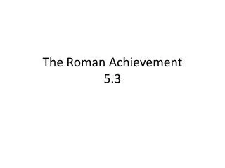 The Roman Achievement 5.3