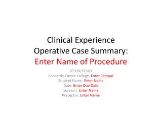 Clinical Experience Operative Case Summary: Enter Name of Procedure