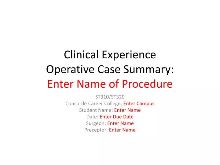 clinical experience operative case summary enter name of procedure