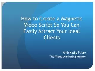 How to Create a Magnetic Video Script So You Can Easily Attract Your Ideal Clients