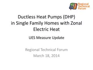 Ductless Heat Pumps (DHP) in Single Family Homes with Zonal Electric Heat UES Measure Update
