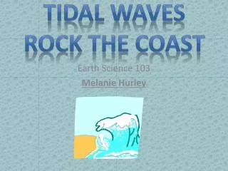 Tidal Waves Rock the Coast