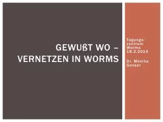 gewu t wo vernetzen in worms