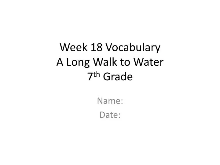 week 18 vocabulary a long walk to water 7 th grade