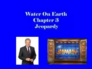 Water On Earth Chapter 3 Jeopardy