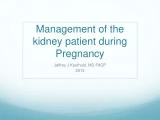 Management of the kidney patient during Pregnancy