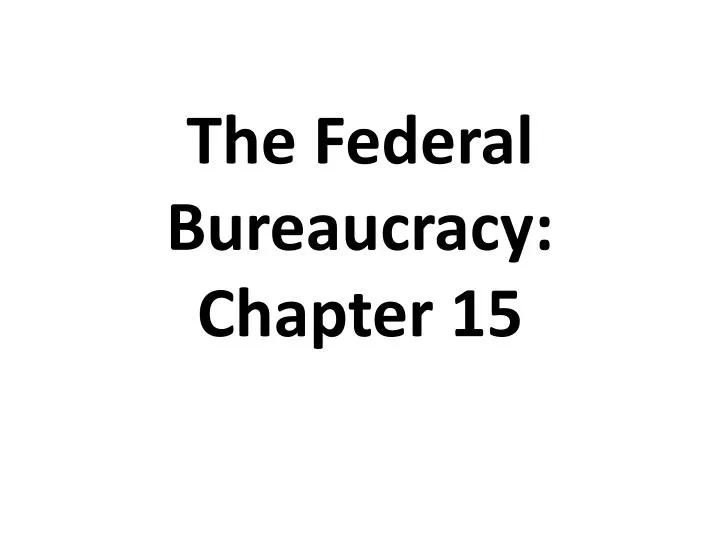 the federal bureaucracy chapter 15