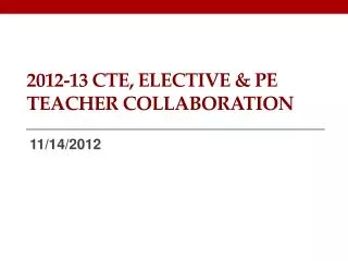 2012-13 CTE, Elective &amp; PE Teacher Collaboration