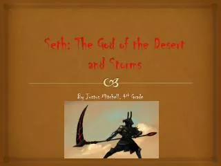 Seth: T he G od of the Desert and Storms