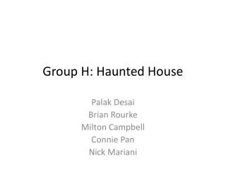 Group H: Haunted House