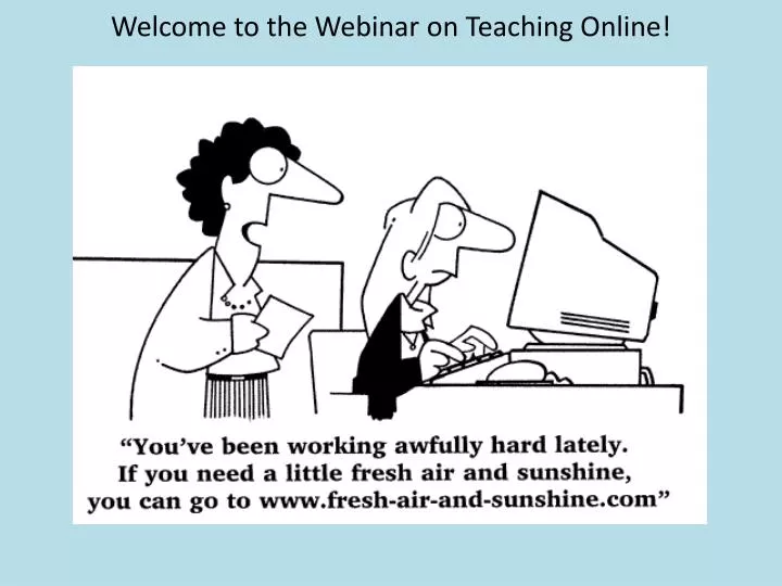 welcome to the webinar on teaching online