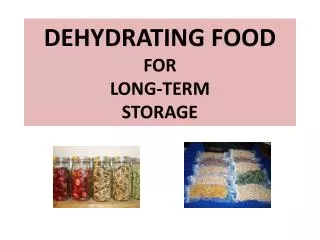 DEHYDRATING FOOD FOR LONG-TERM STORAGE