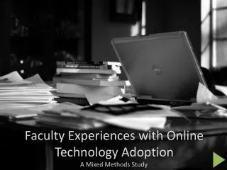 Faculty Experiences with Online Technology Adoption A Mixed Methods Study