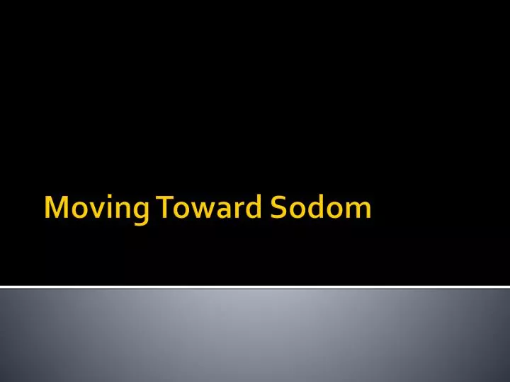 moving toward sodom