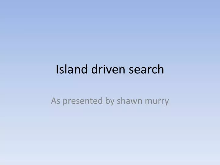 island driven search