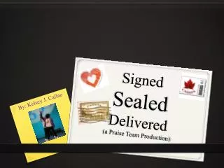 Signed Sealed Delivered (a Praise Team Production)