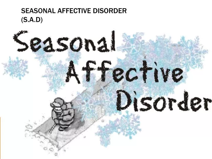 seasonal affective disorder s a d