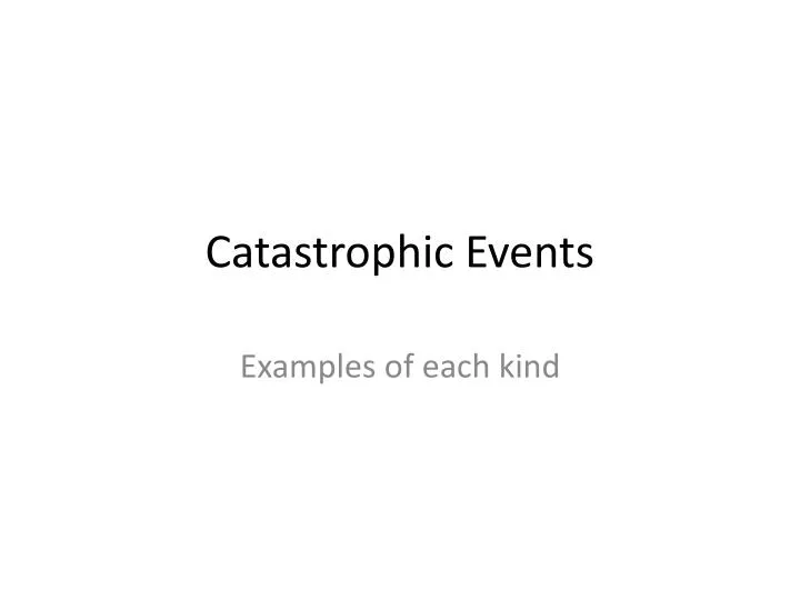 catastrophic events