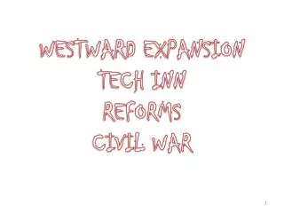 WESTWARD EXPANSION TECH INN REFORMS CIVIL WAR