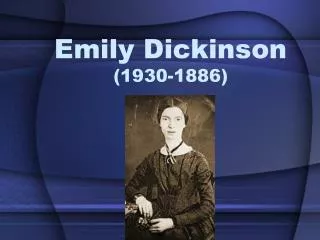Emily Dickinson (1930-1886)