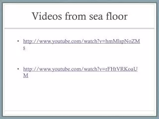 Videos from sea floor