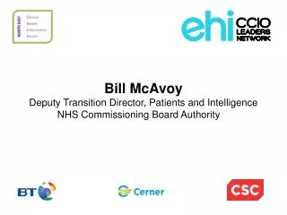 Bill McAvoy Deputy Transition Director, Patients and Intelligence