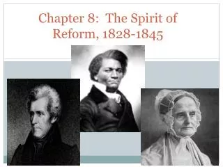 Chapter 8: The Spirit of Reform, 1828-1845