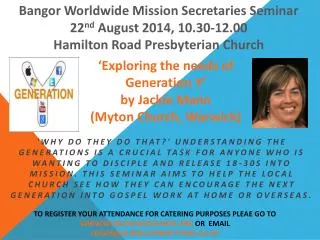 Bangor Worldwide Mission Secretaries Seminar 22 nd August 2014, 10.30-12.00