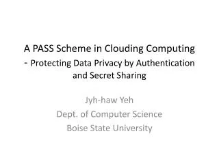 Jyh-haw Yeh Dept. of Computer Science Boise State University