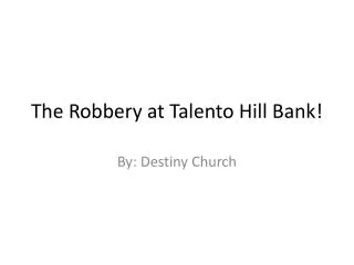 The Robbery at Talento Hill Bank!