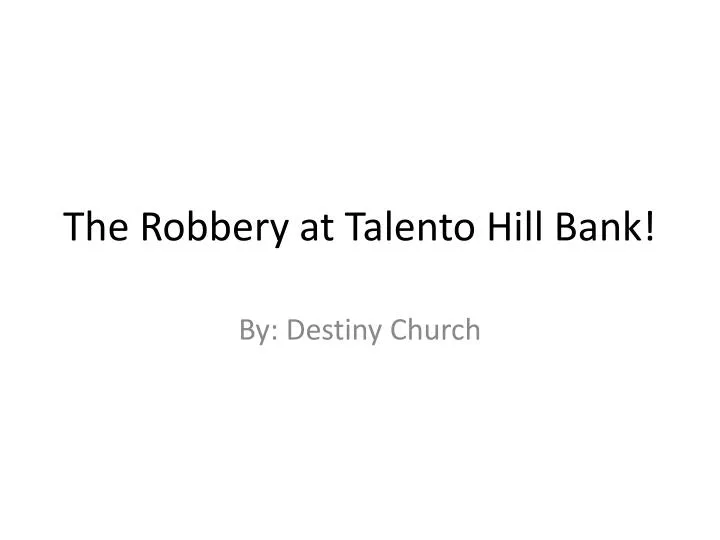 the robbery at talento hill bank