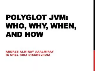 Polyglot JVM: Who, Why, When, and How