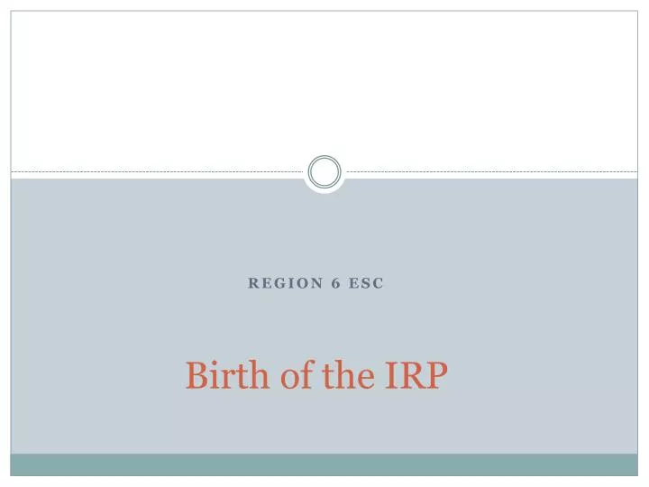 birth of the irp