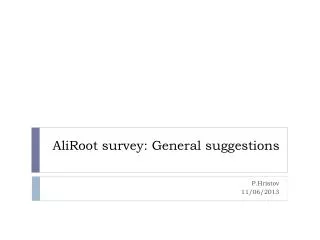AliRoot survey: General suggestions