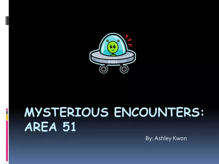 mysterious encounters area 51