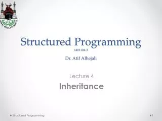 Structured Programming 1401104-3 Dr. Atif Alhejali