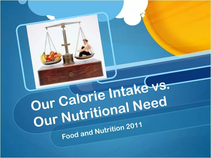 our calorie intake vs our nutritional need
