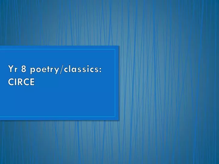 yr 8 poetry classics circe