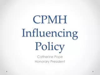 CPMH Influencing Policy