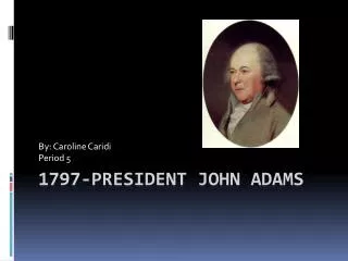1797-President John Adams