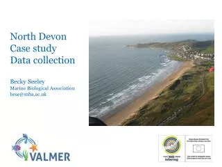 North Devon Case study Data collection Becky Seeley Marine Biological Association bese@mba.ac.uk
