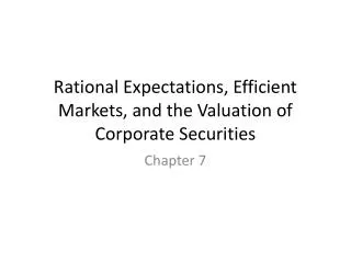 Rational Expectations, Efficient Markets, and the Valuation of Corporate Securities